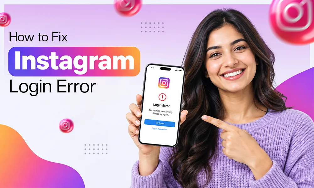 How to Fix Instagram Login Error? 6 Tried and Tested Troubleshooting Solutions