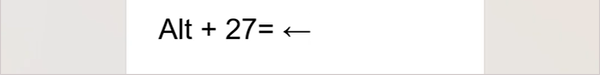 Press and hold Alt+27 and release the Alt key on your keyboard for the left arrow&nbsp;