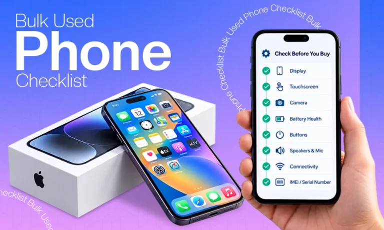 How to Check a Used Phone Before You Buy It in Bulk: Grades, IMEI, Activation Locks and Battery Health for iPhone, Galaxy, Pixel and Moto