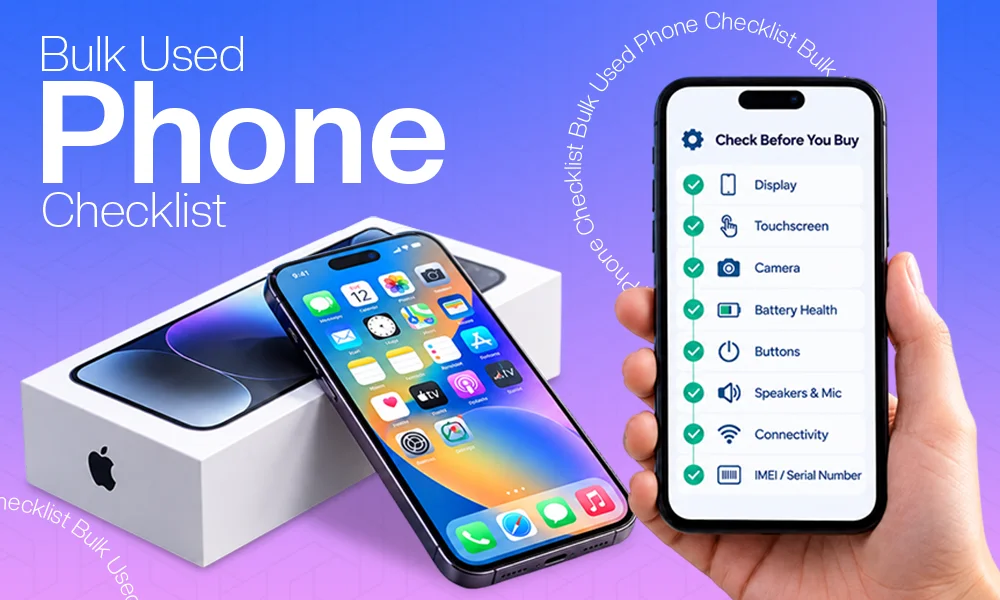 How to Check a Used Phone Before You Buy It in Bulk: Grades, IMEI, Activation Locks and Battery Health for iPhone, Galaxy, Pixel and Moto