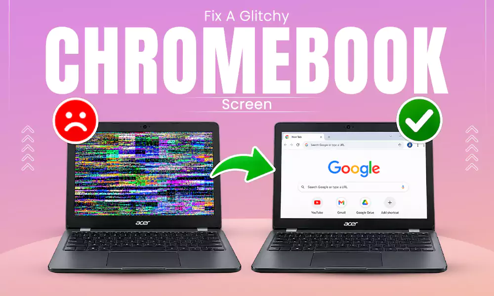 How To Fix A Glitchy Chromebook Screen? 4 Trusted Methods That Work