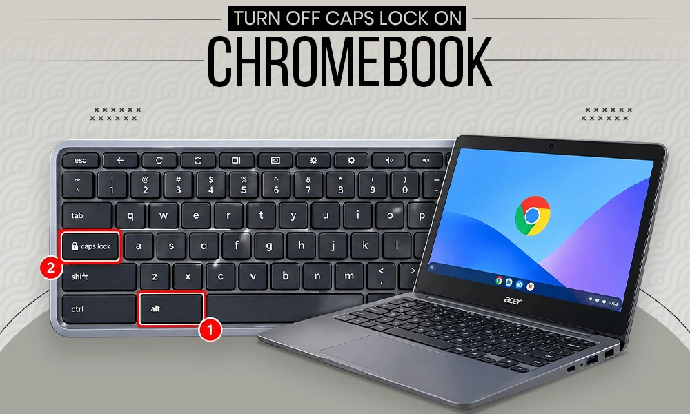 How to Turn Off Caps Lock on Chromebook? 2 Best Beginner-Friendly Methods