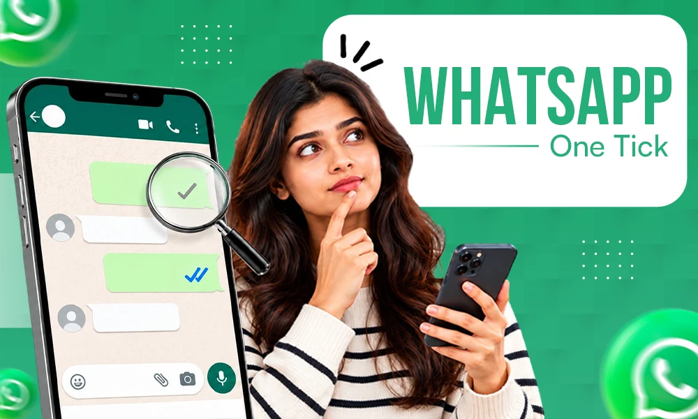 What Does One Tick Means In WhatsApp? Common Reasons, Ways To Fix, and Meaning Of Other Ticks Explained